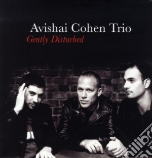 (LP Vinile) Avishai Cohen Trio - Gently Disturbed lp vinile di Avishai Cohen Trio