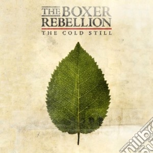 Boxer Rebellion, The - The Cold Still cd musicale di The Boxer rebellion