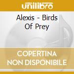 Alexis - Birds Of Prey cd