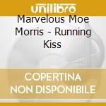 Marvelous Moe Morris - Running Kiss cd