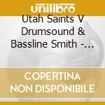 Utah Saints V Drumsound & Bassline Smith - What Can You Do For Me cd