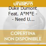 Duke Dumont Feat. A*M*E - - Need U (100%) cd