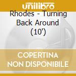 Rhodes - Turning Back Around (10') cd