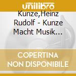 Kunze,Heinz Rudolf - Kunze Macht Musik (Deluxe Edition) cd musicale di Kunze,Heinz Rudolf
