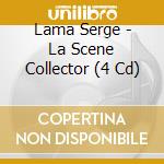 Lama Serge - La Scene Collector (4 Cd) cd musicale di Lama Serge