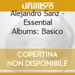 Alejandro Sanz - Essential Albums: Basico cd