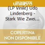 (LP Vinile) Udo Lindenberg - Stark Wie Zwei (2 Lp) lp vinile di Udo Lindenberg