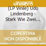 (LP Vinile) Udo Lindenberg - Stark Wie Zwei (2 Lp) vinile