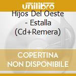 Hijos Del Oeste - Estalla (Cd+Remera) cd