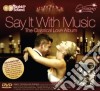 Say It With Music - Classical Love Album (2 Cd) cd