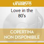 Love in the 80's cd