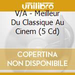 V/A - Meilleur Du Classique Au Cinem (5 Cd) cd