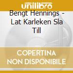 Bengt Hennings - Lat Karleken Sla Till cd