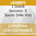 I Grandi Successi: Il Suono Delle Voci cd