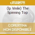 (lp Vinile) The Spinning Top cd