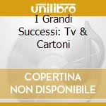 I Grandi Successi: Tv & Cartoni cd