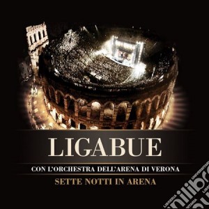Ligabue - Sette Notti In Arena (Cd+Dvd) cd musicale di LIGABUE