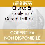 Chante En Couleurs / Gerard Dalton - Noel cd musicale di Chante En Couleurs / Gerard Dalton