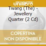 Twang (The) - Jewellery Quarter (2 Cd) cd