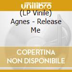 (LP Vinile) Agnes - Release Me vinile