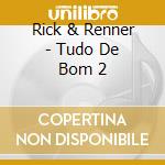 Rick & Renner - Tudo De Bom 2 cd