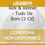 Rick & Renner - Tudo De Bom (2 Cd) cd