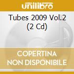 Tubes 2009 Vol.2 (2 Cd) cd