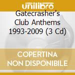 Gatecrasher's Club Anthems 1993-2009 (3 Cd) cd musicale