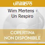 Wim Mertens - Un Respiro cd musicale di Wim Mertens