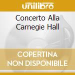 Concerto Alla Carnegie Hall cd musicale di Claudio Villa