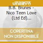 B.B. Brunes - Nico Teen Love (Ltd Ed) (Cd+Dvd+T-shirt) cd musicale di B.B. Brunes
