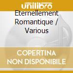 Eternellement Romantique / Various cd