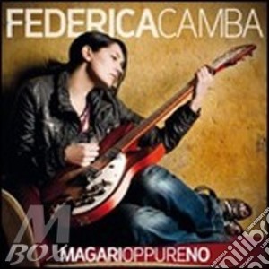 Federica Camba - Magari Oppure No cd musicale di Ferderica Camba