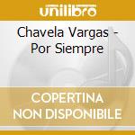 Chavela Vargas - Por Siempre cd musicale di Chavela Vargas