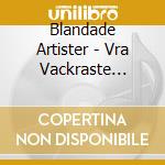 Blandade Artister - Vra Vackraste Visor Och Ballader cd