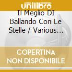 Il Meglio DI Ballando Con Le Stelle / Various (2 Cd) cd