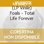 (LP Vinile) Foals - Total Life Forever lp vinile di Foals