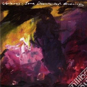 Verlaines - Some Disenchanted Evening cd musicale di Verlaines