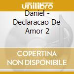 Daniel - Declaracao De Amor 2 cd