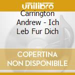Carrington Andrew - Ich Leb Fur Dich cd musicale di Carrington Andrew