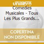 Comedies Musicales - Tous Les Plus Grands Hits! cd