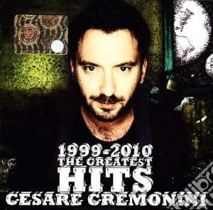 Cesare Cremonini - 1999 - 2010 The Greatest Hits (2 Cd) cd musicale di Cesare Cremonini