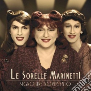 Sorelle Marinetti - Le Signorine Novecento cd musicale di LE SORELLE MARINETTI