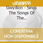 Gwydion - Sings The Songs Of The..