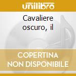 Cavaliere oscuro, il cd