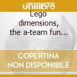 Lego dimensions, the a-team fun pack cd musicale di Artisti Vari