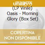(LP Vinile) Oasis - Morning Glory (Box Set) lp vinile di Oasis