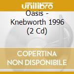 Oasis - Knebworth 1996 (2 Cd) cd