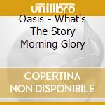 Oasis - What's The Story Morning Glory cd