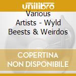 Various Artists - Wyld Beests & Weirdos cd